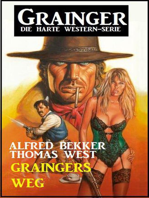 Title details for Graingers Weg--Grainger by Alfred Bekker - Available
